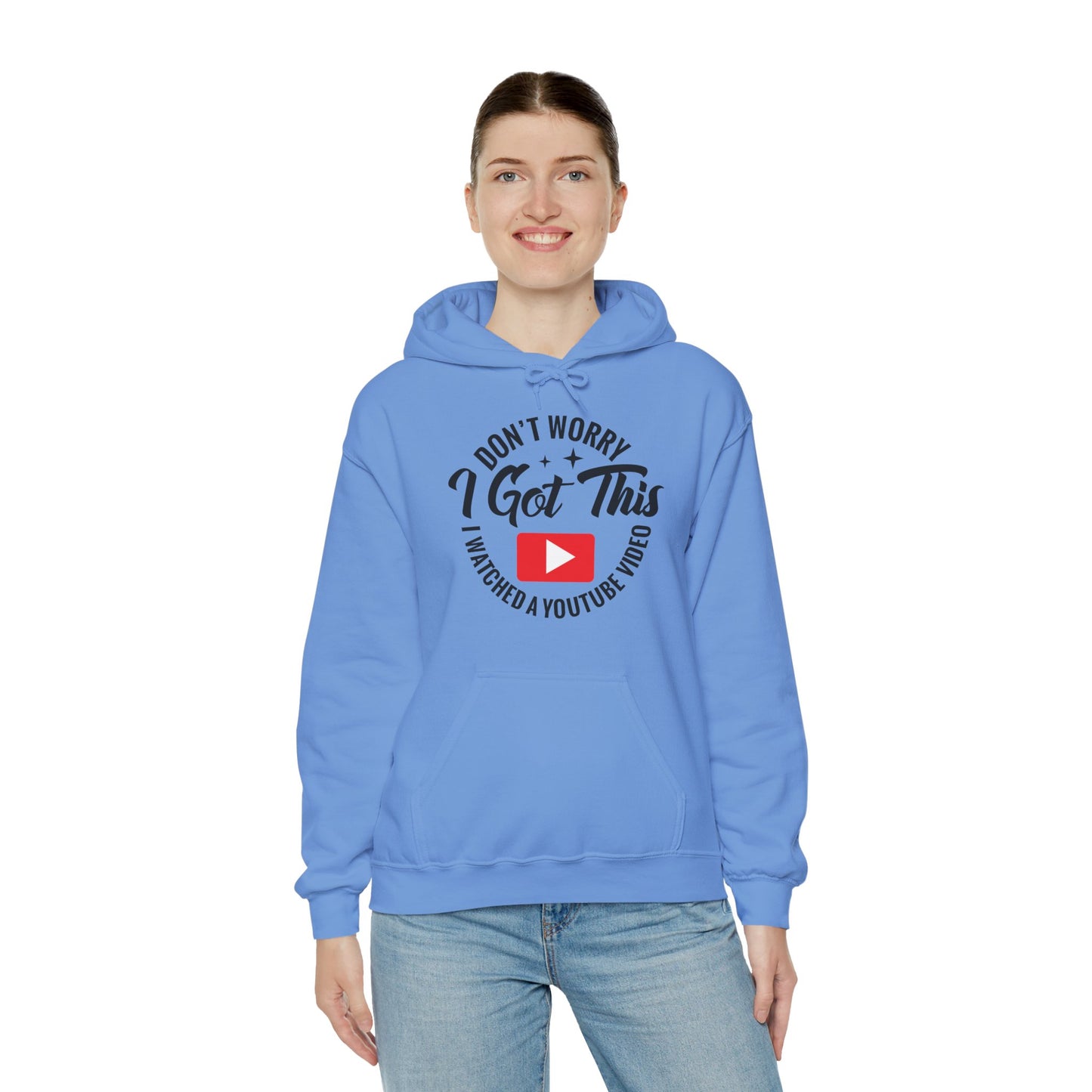 "Don’t Worry, I Got This — I Watched a YouTube Video" Hoodie