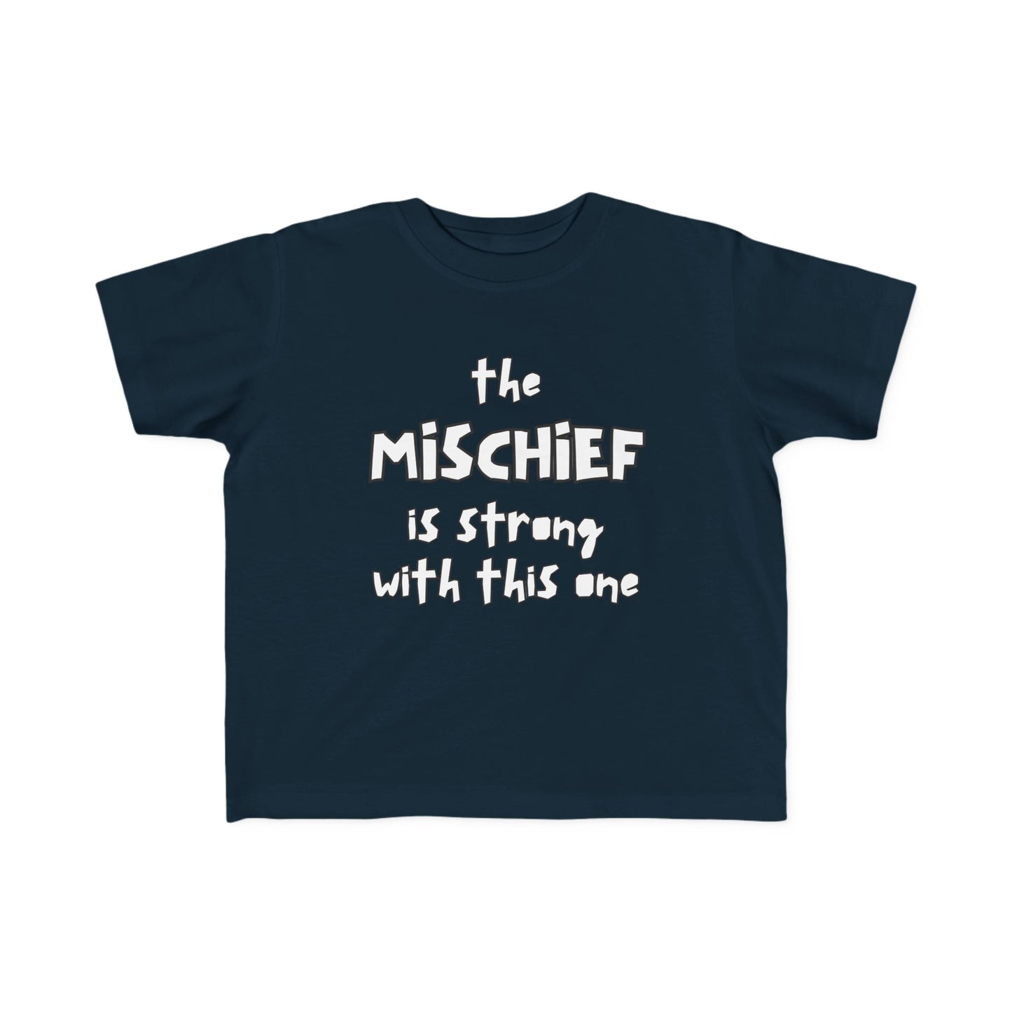 “The Mischief Is Strong With This One” —  Funny Toddler Tee