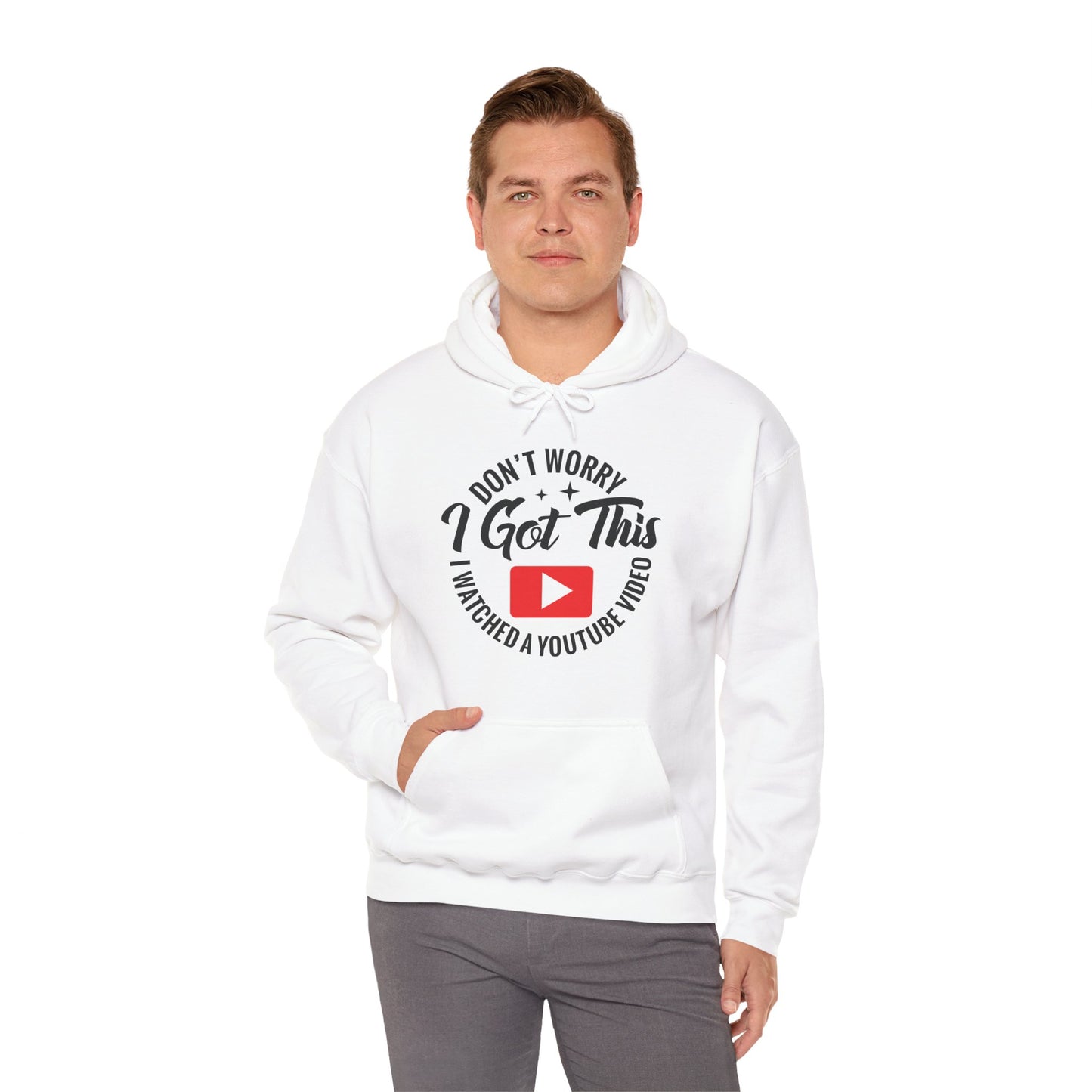 "Don’t Worry, I Got This — I Watched a YouTube Video" Hoodie