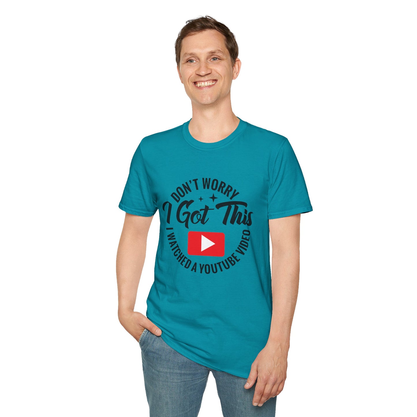"Don't Worry, I Got This — I Watched a YouTube Video" T-Shirt