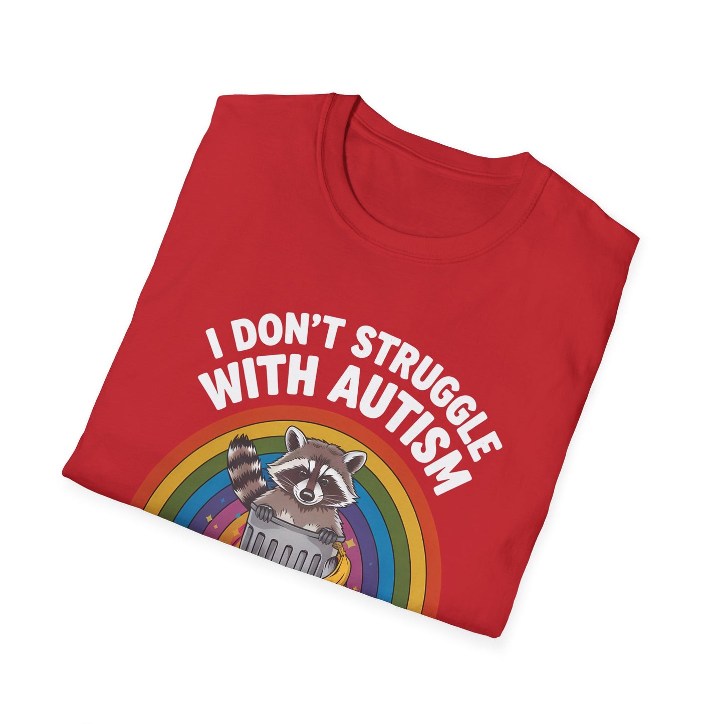 I Don't Struggle with Autism - Unisex Softstyle T-Shirt