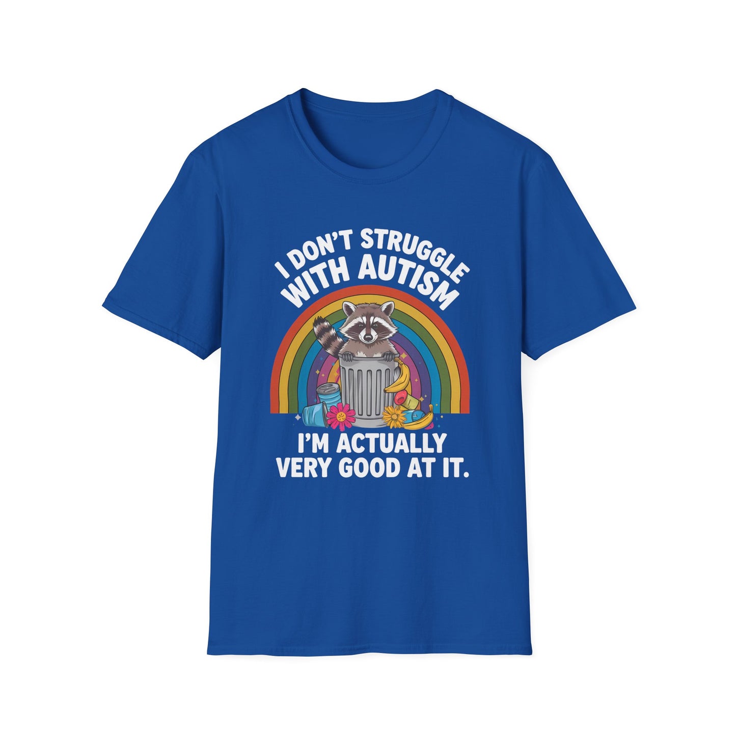 I Don't Struggle with Autism - Unisex Softstyle T-Shirt