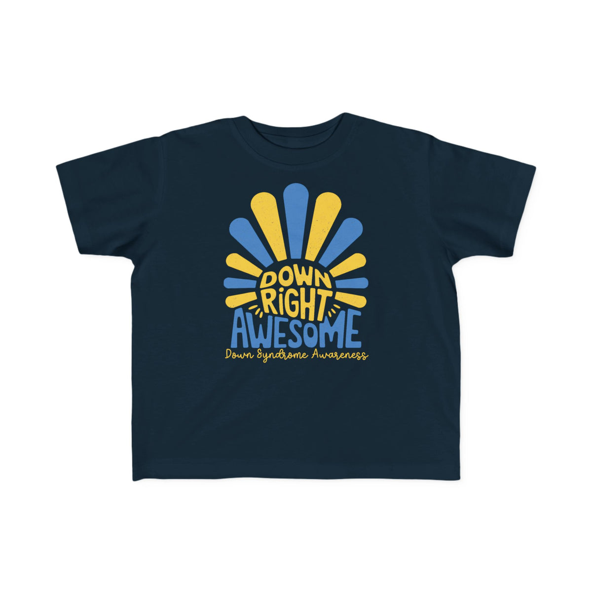 Down Right Awesome - Down Syndrome Awareness Toddler T-Shirt