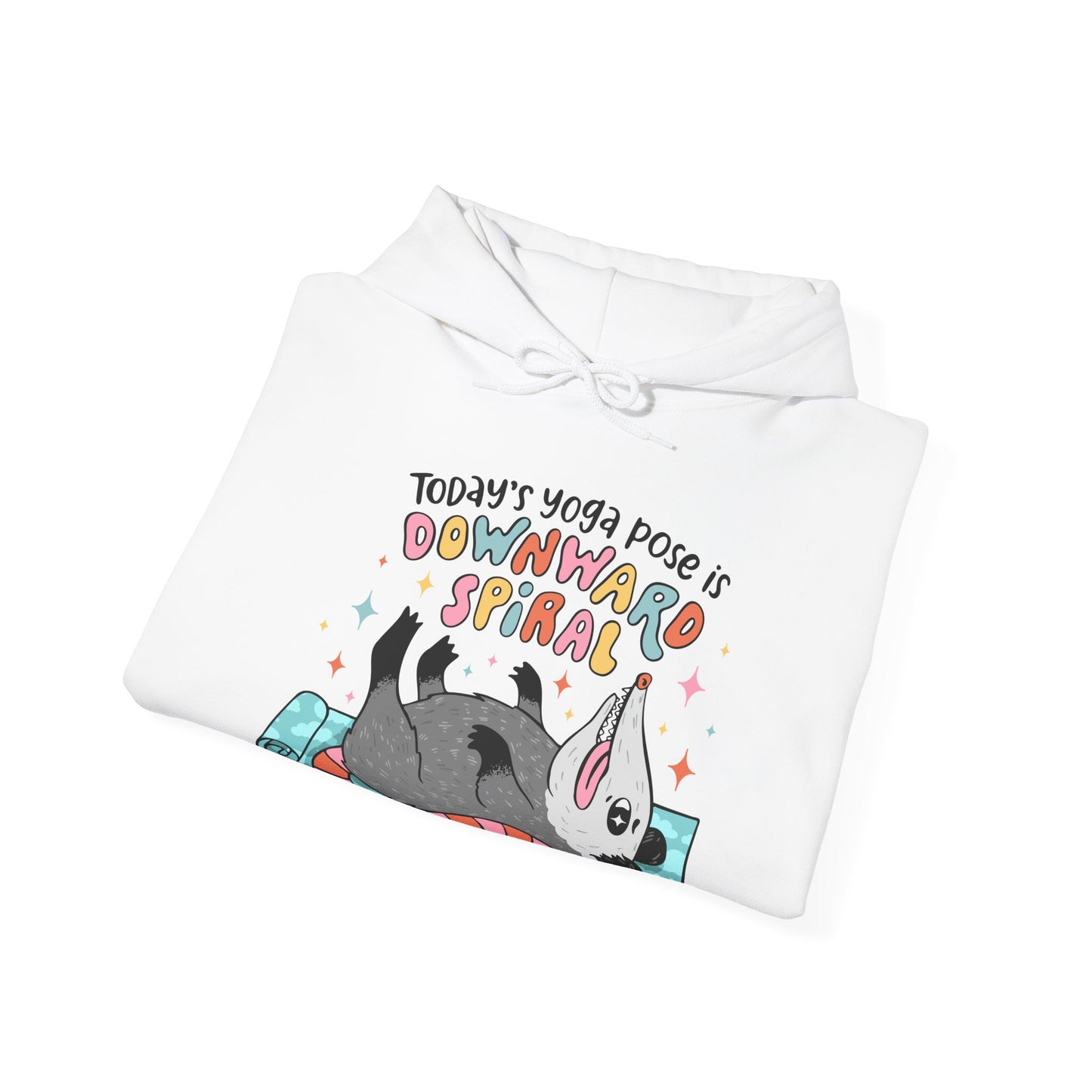 Funny Possum Hoodie — "Today's Yoga Pose is Downward Spiral"
