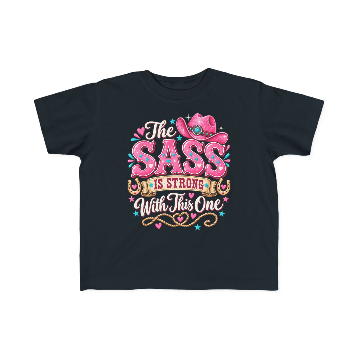 The Sass Is Strong With This One Toddler Tee – Cowgirl Kids Shirt