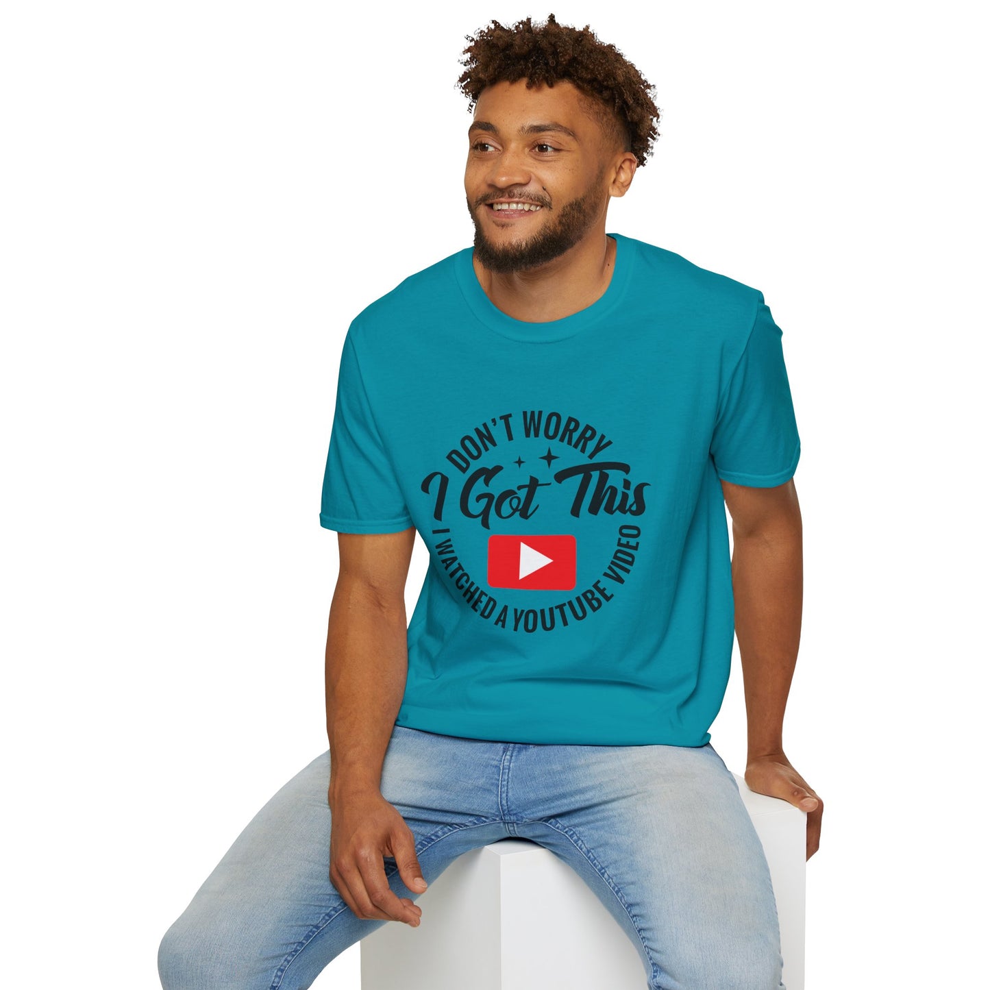 "Don't Worry, I Got This — I Watched a YouTube Video" T-Shirt