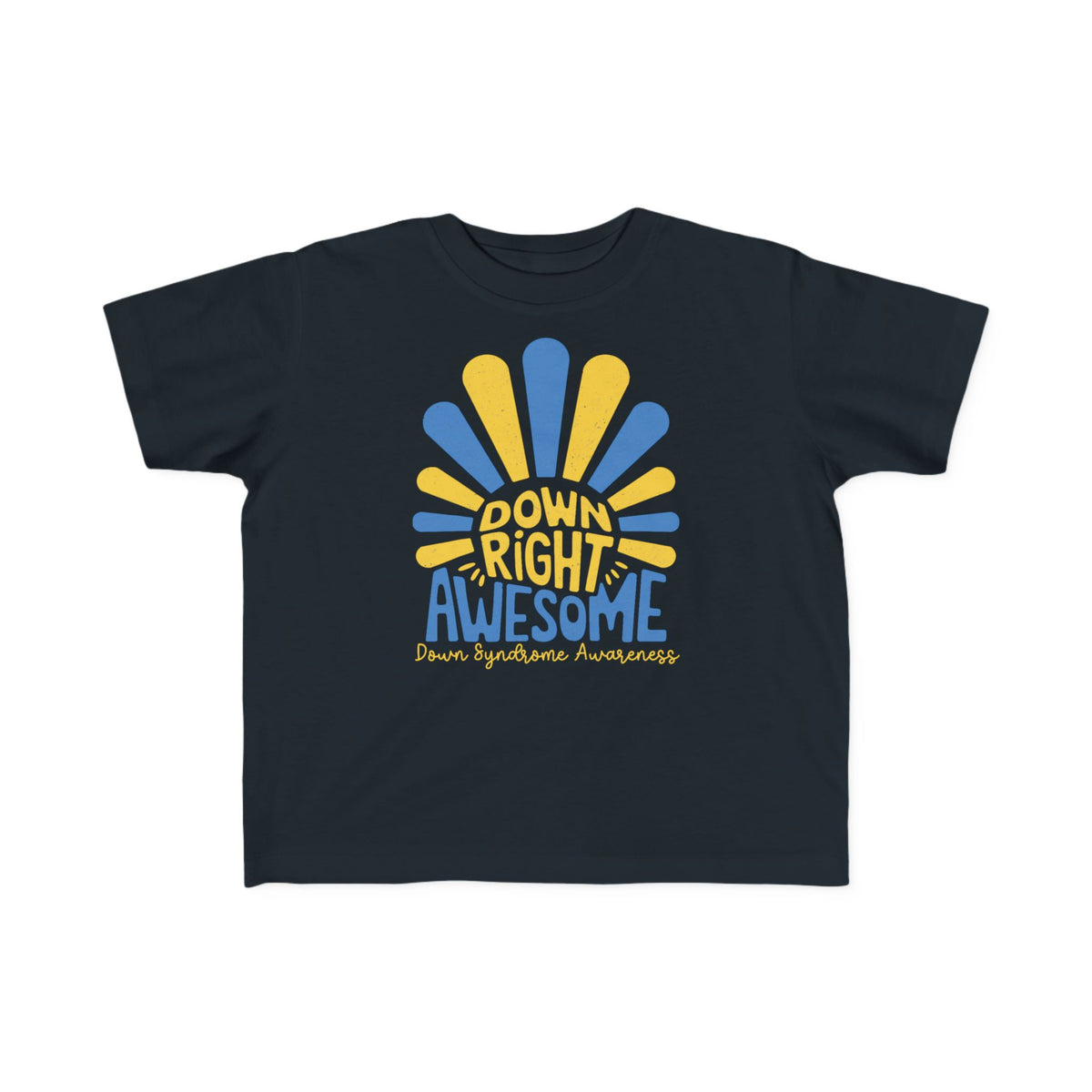 Down Right Awesome - Down Syndrome Awareness Toddler T-Shirt