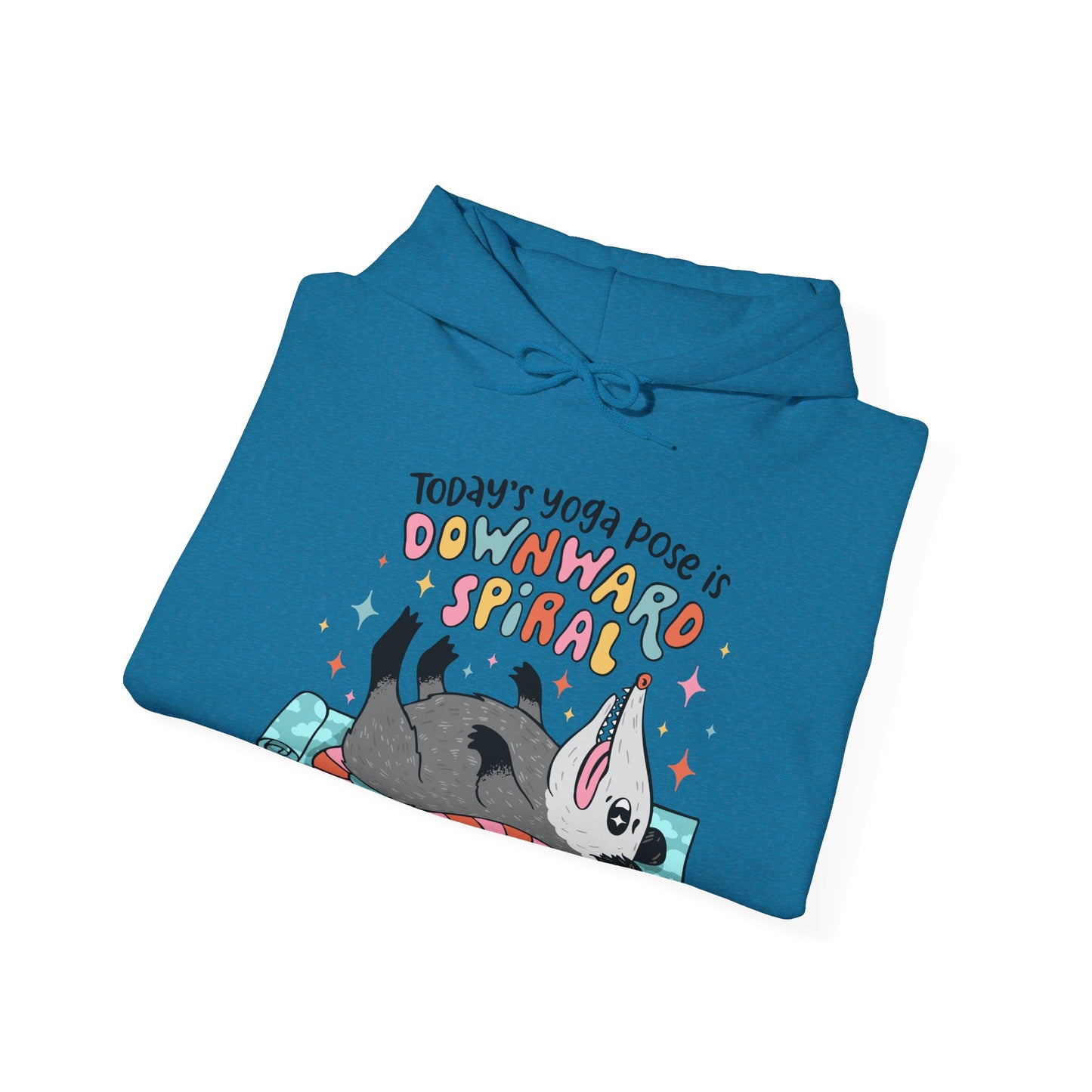 Funny Possum Hoodie — "Today's Yoga Pose is Downward Spiral"
