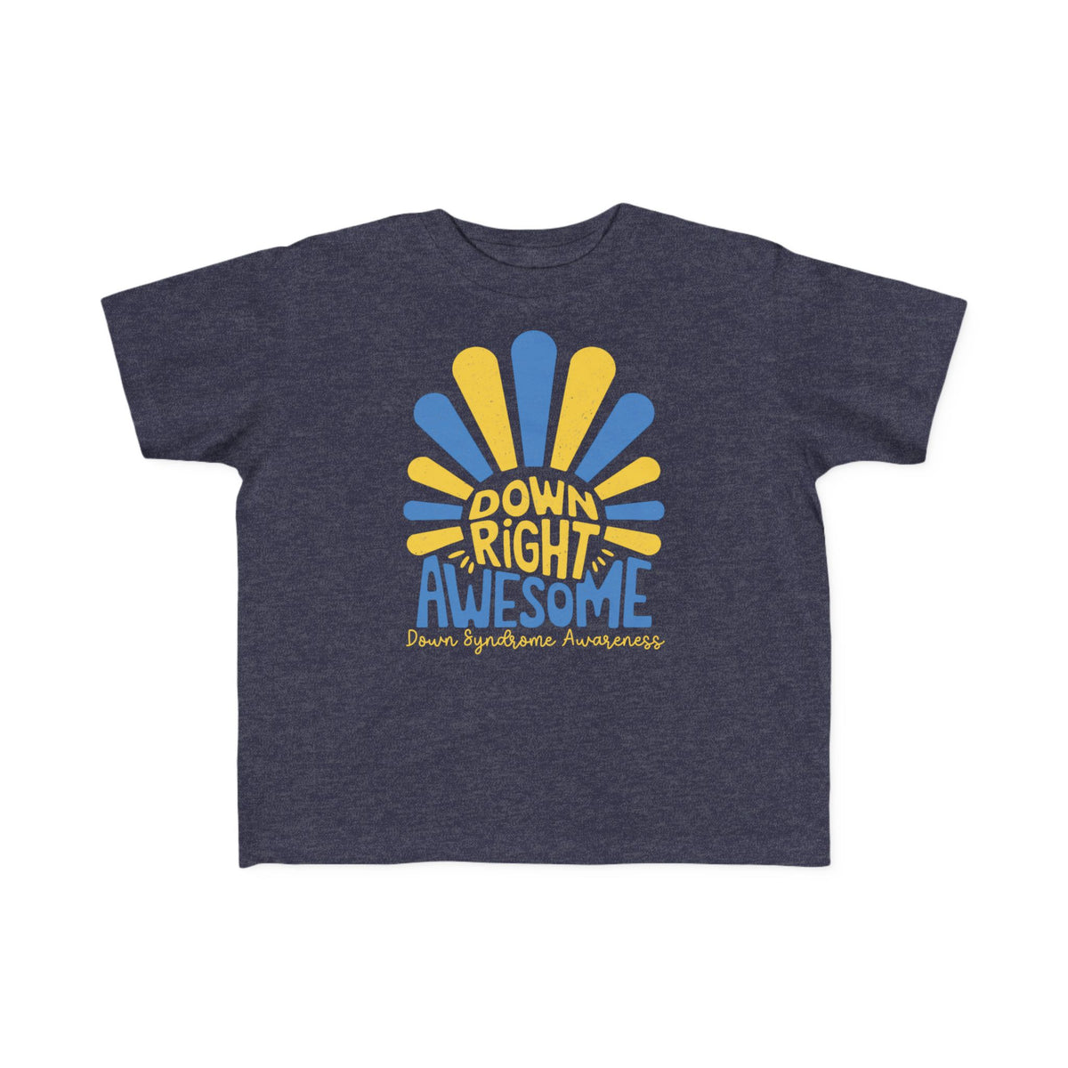 Down Right Awesome - Down Syndrome Awareness Toddler T-Shirt