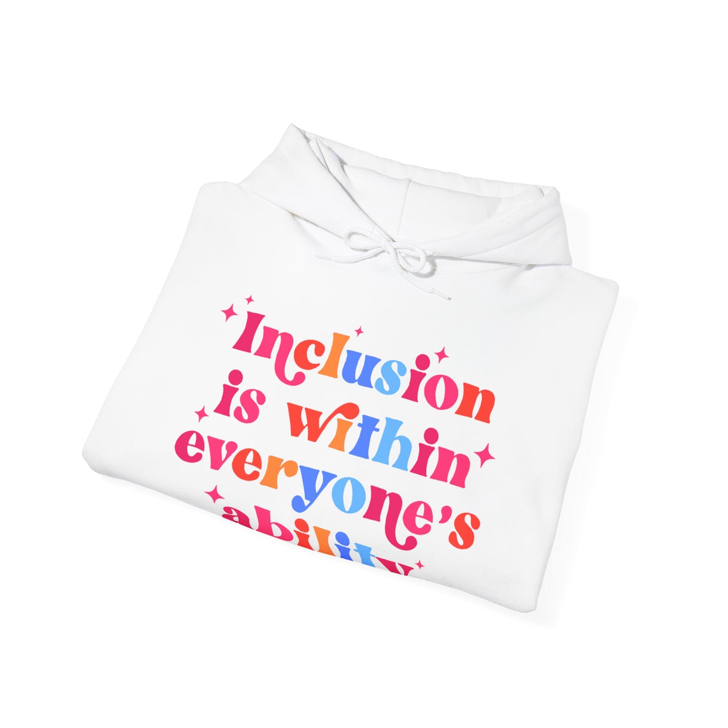 "Inclusion Is Within Everyone’s Ability" Hoodie — Disability Inclusion Sweatshirt