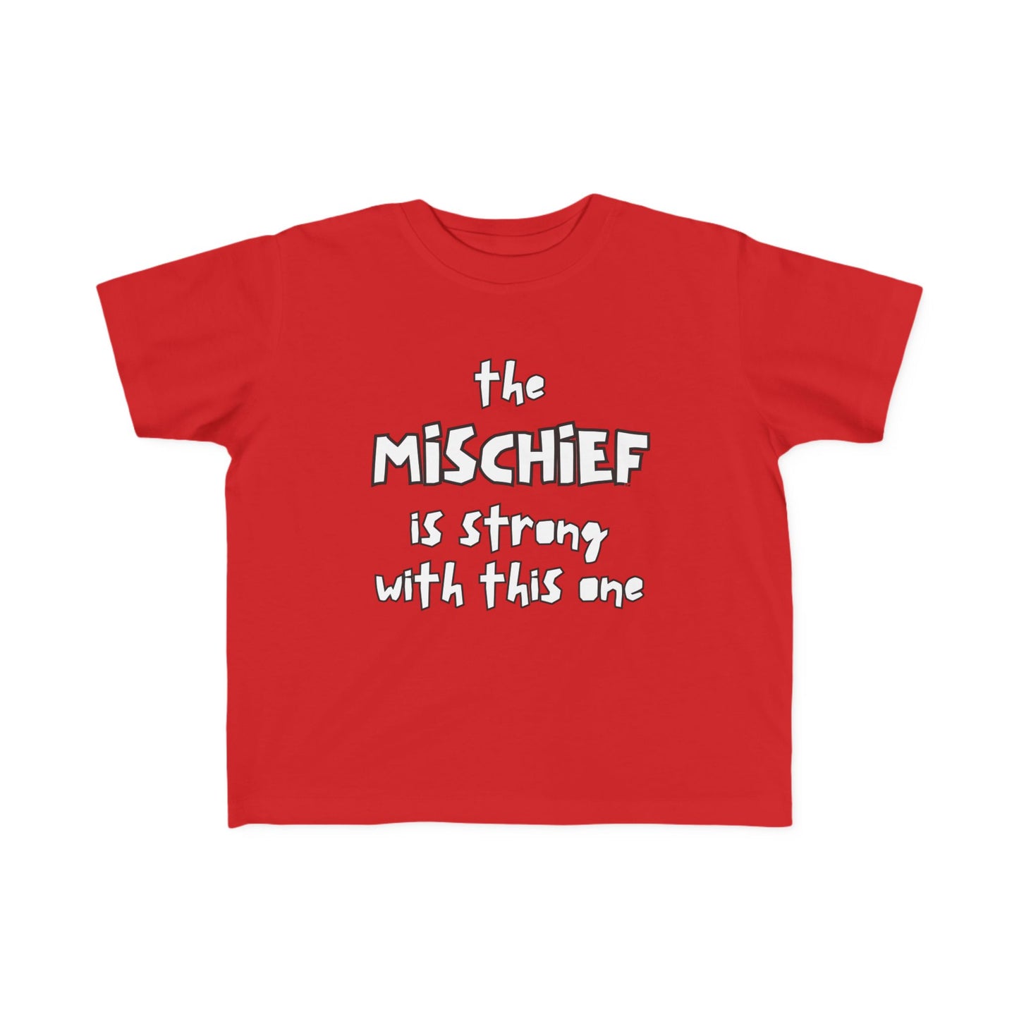 “The Mischief Is Strong With This One” —  Funny Toddler Tee