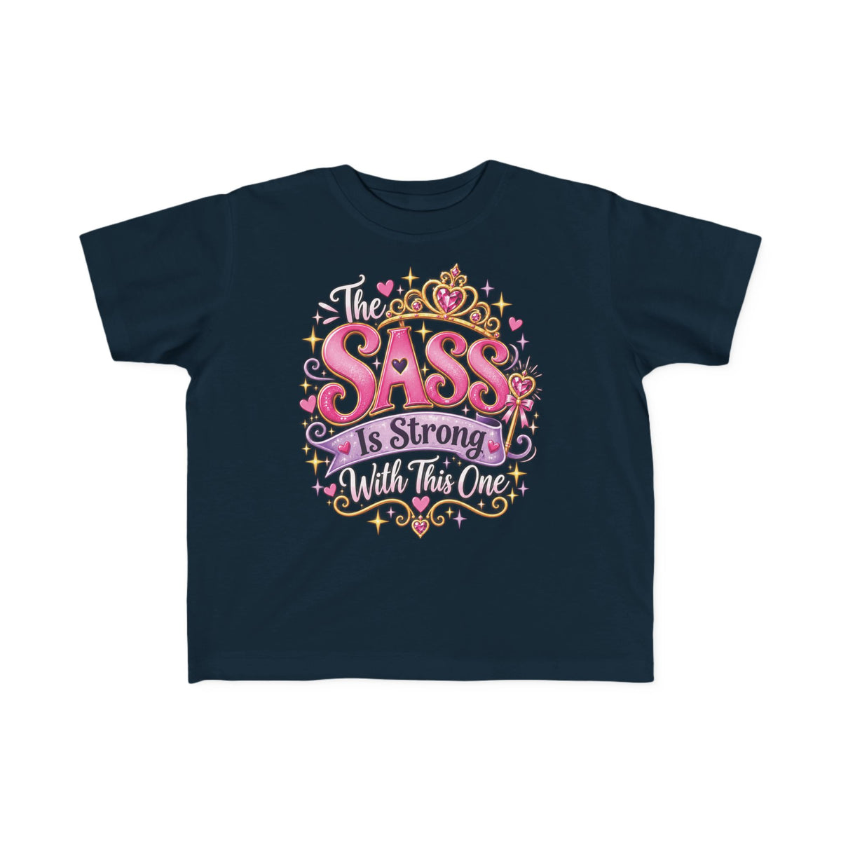 The Sass Is Strong With This One Toddler Tee – Princess Kids Shirt