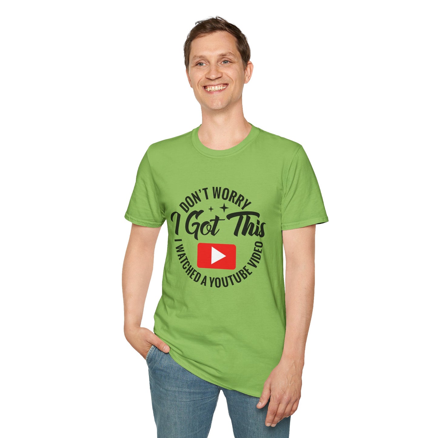 "Don't Worry, I Got This — I Watched a YouTube Video" T-Shirt