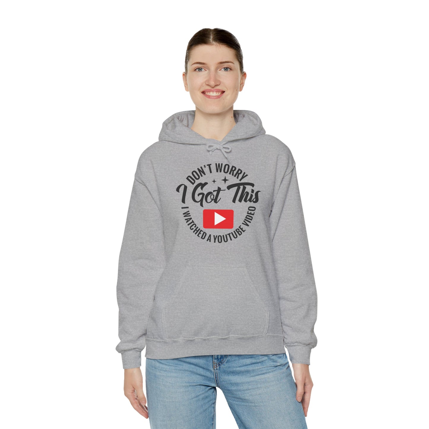 "Don’t Worry, I Got This — I Watched a YouTube Video" Hoodie