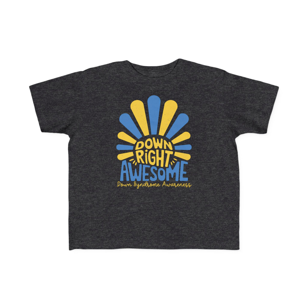 Down Right Awesome - Down Syndrome Awareness Toddler T-Shirt