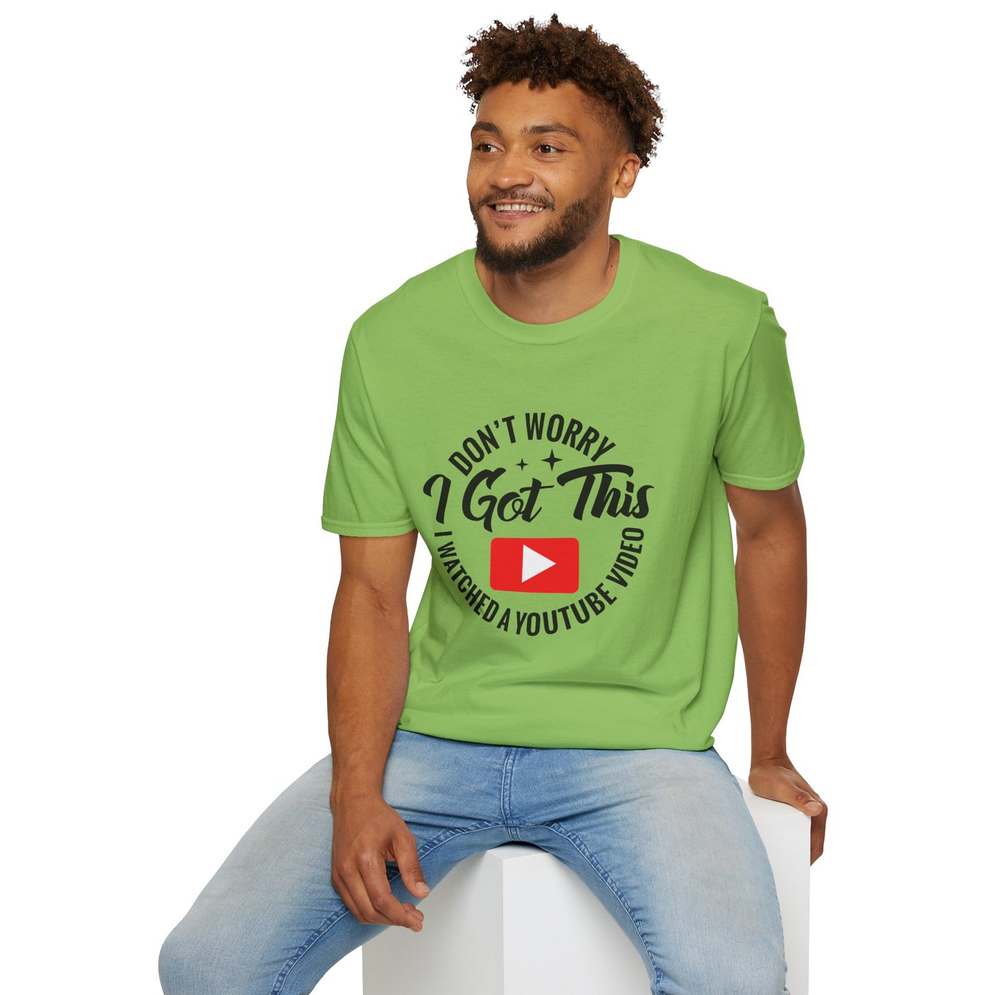 "Don't Worry, I Got This — I Watched a YouTube Video" T-Shirt