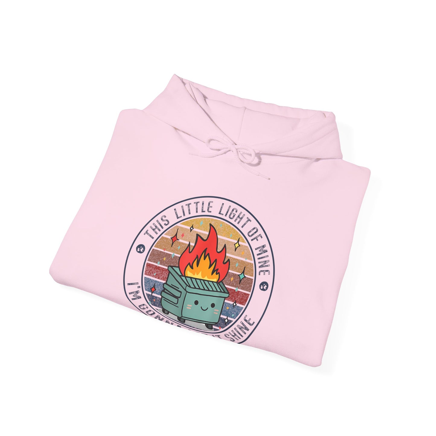 Funny Dumpster Fire Hoodie — "This Little Light of Mine, I'm Gonna Let It Shine"