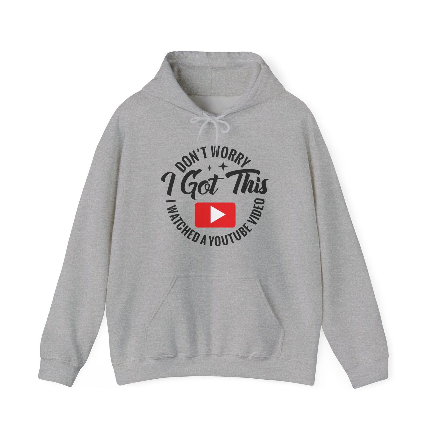 "Don’t Worry, I Got This — I Watched a YouTube Video" Hoodie