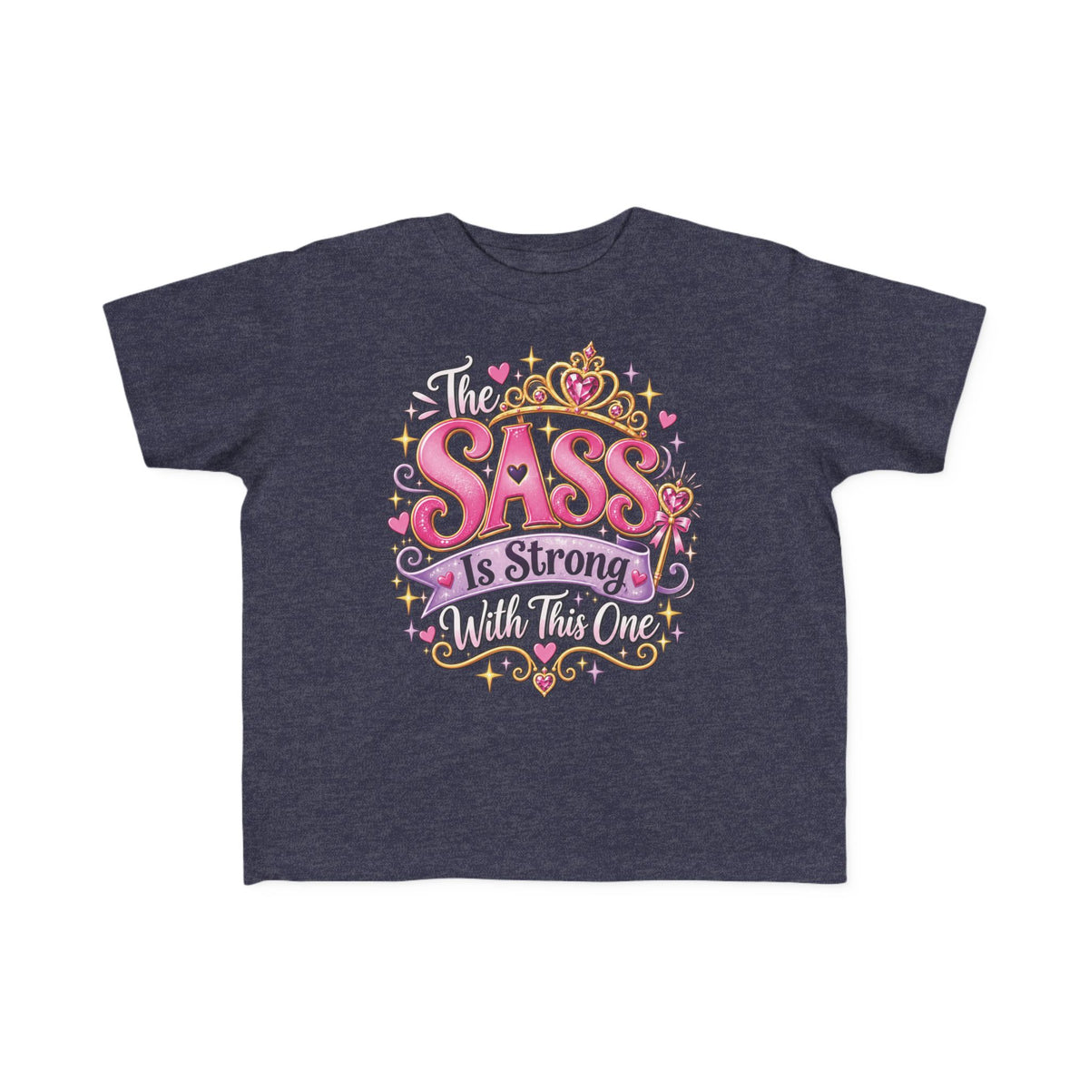 The Sass Is Strong With This One Toddler Tee – Princess Kids Shirt