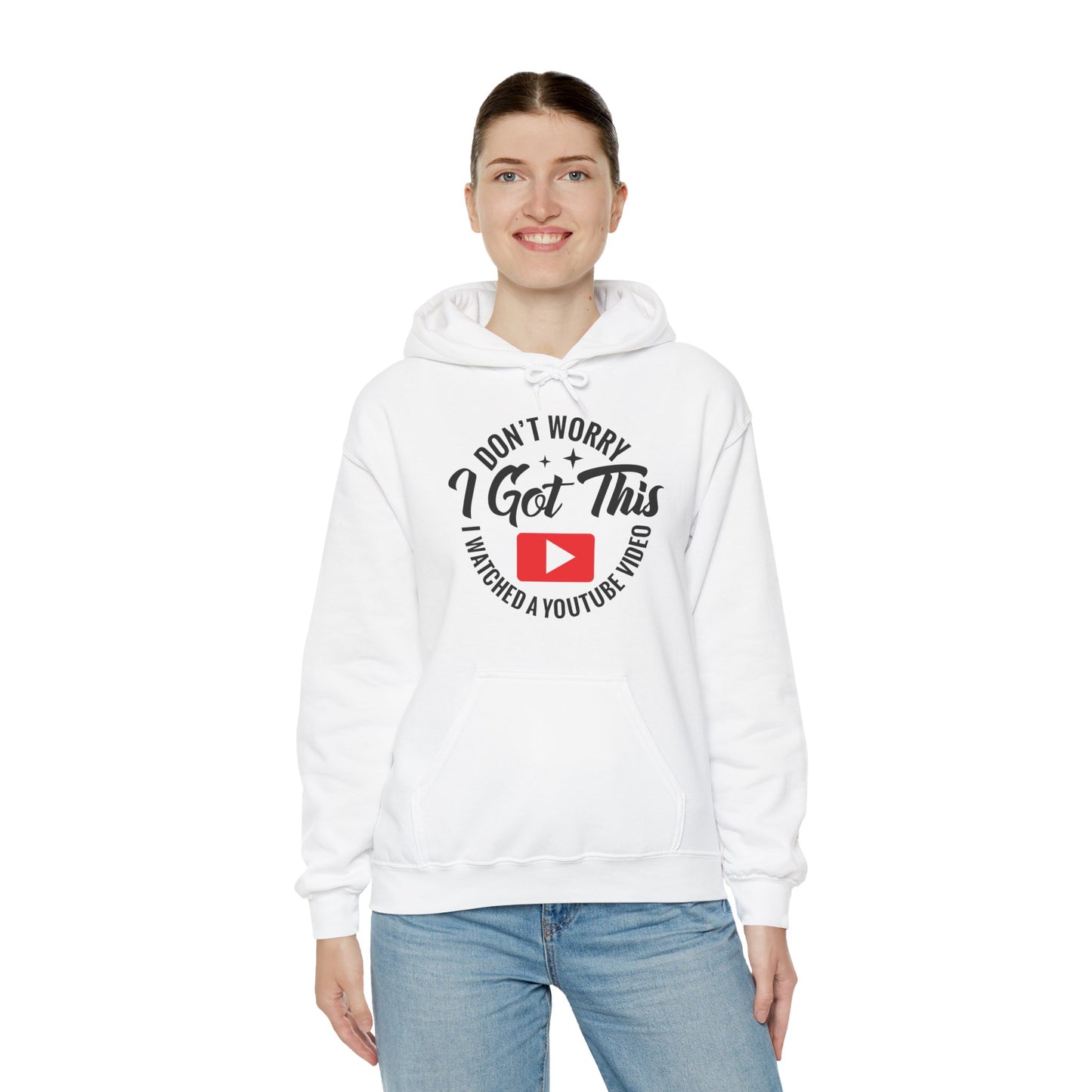 "Don’t Worry, I Got This — I Watched a YouTube Video" Hoodie