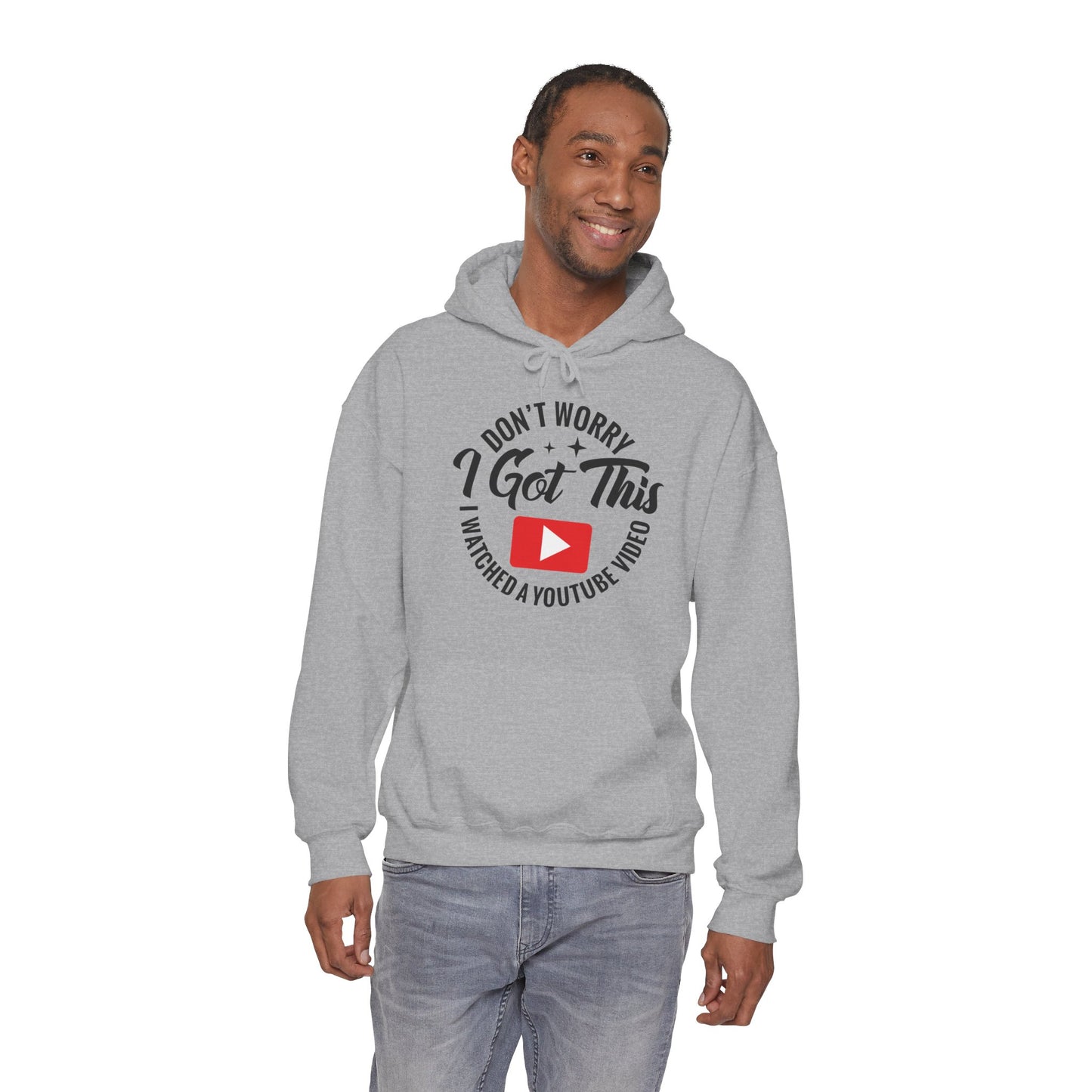 "Don’t Worry, I Got This — I Watched a YouTube Video" Hoodie