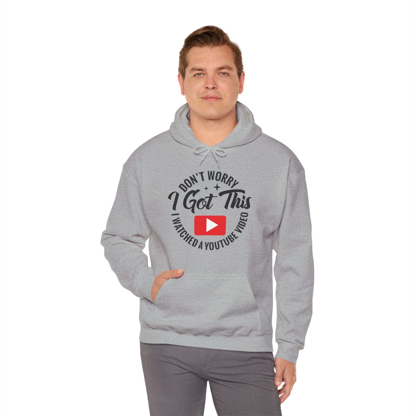 "Don’t Worry, I Got This — I Watched a YouTube Video" Hoodie
