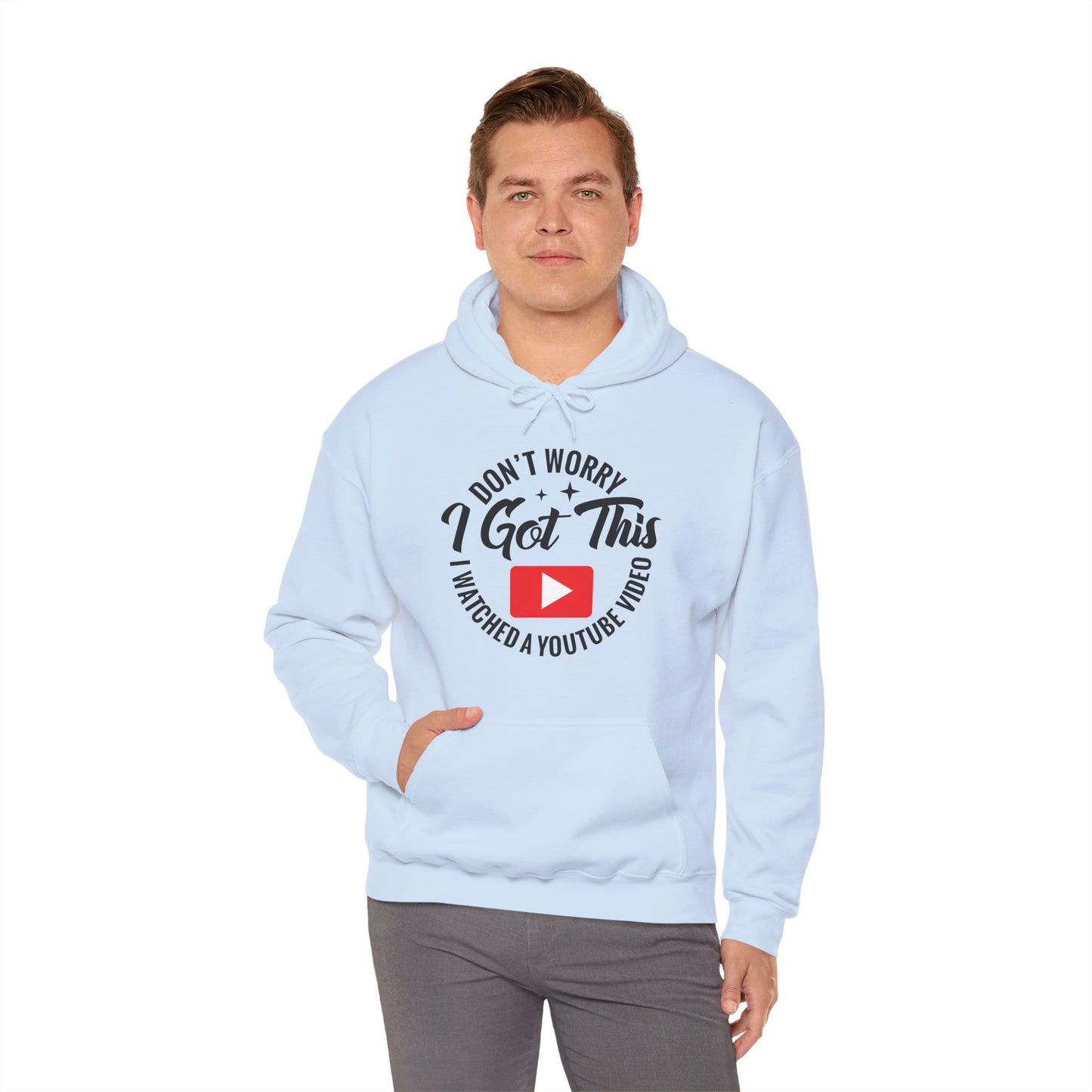 "Don’t Worry, I Got This — I Watched a YouTube Video" Hoodie