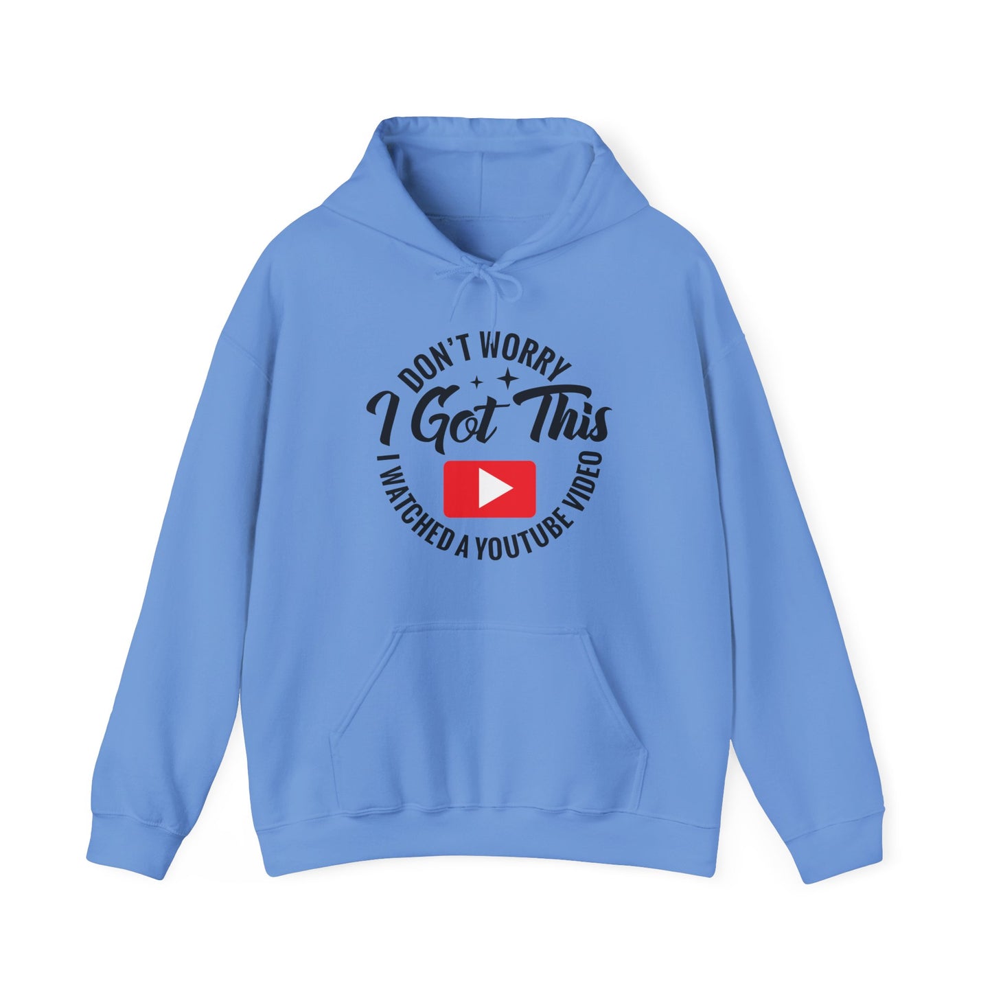 "Don’t Worry, I Got This — I Watched a YouTube Video" Hoodie