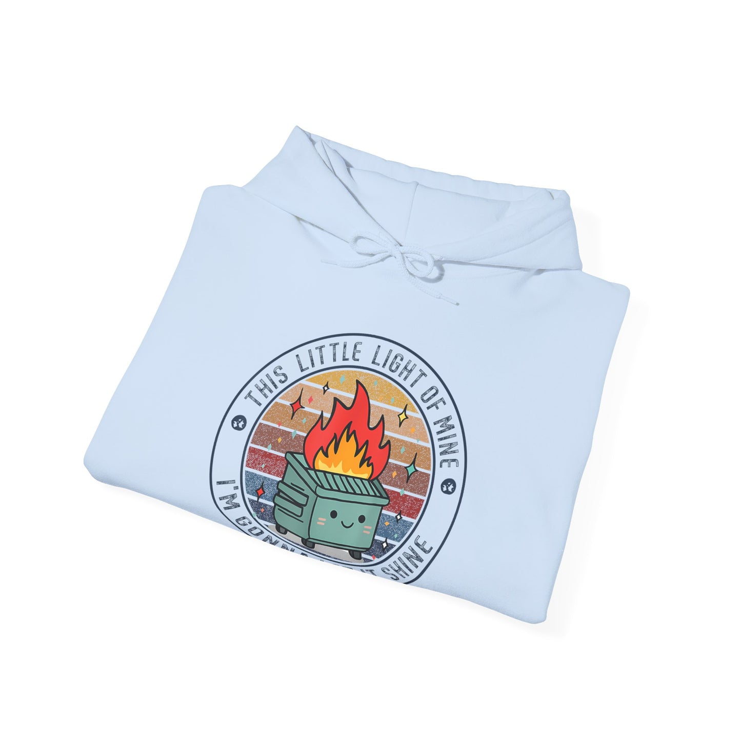 Funny Dumpster Fire Hoodie — "This Little Light of Mine, I'm Gonna Let It Shine"