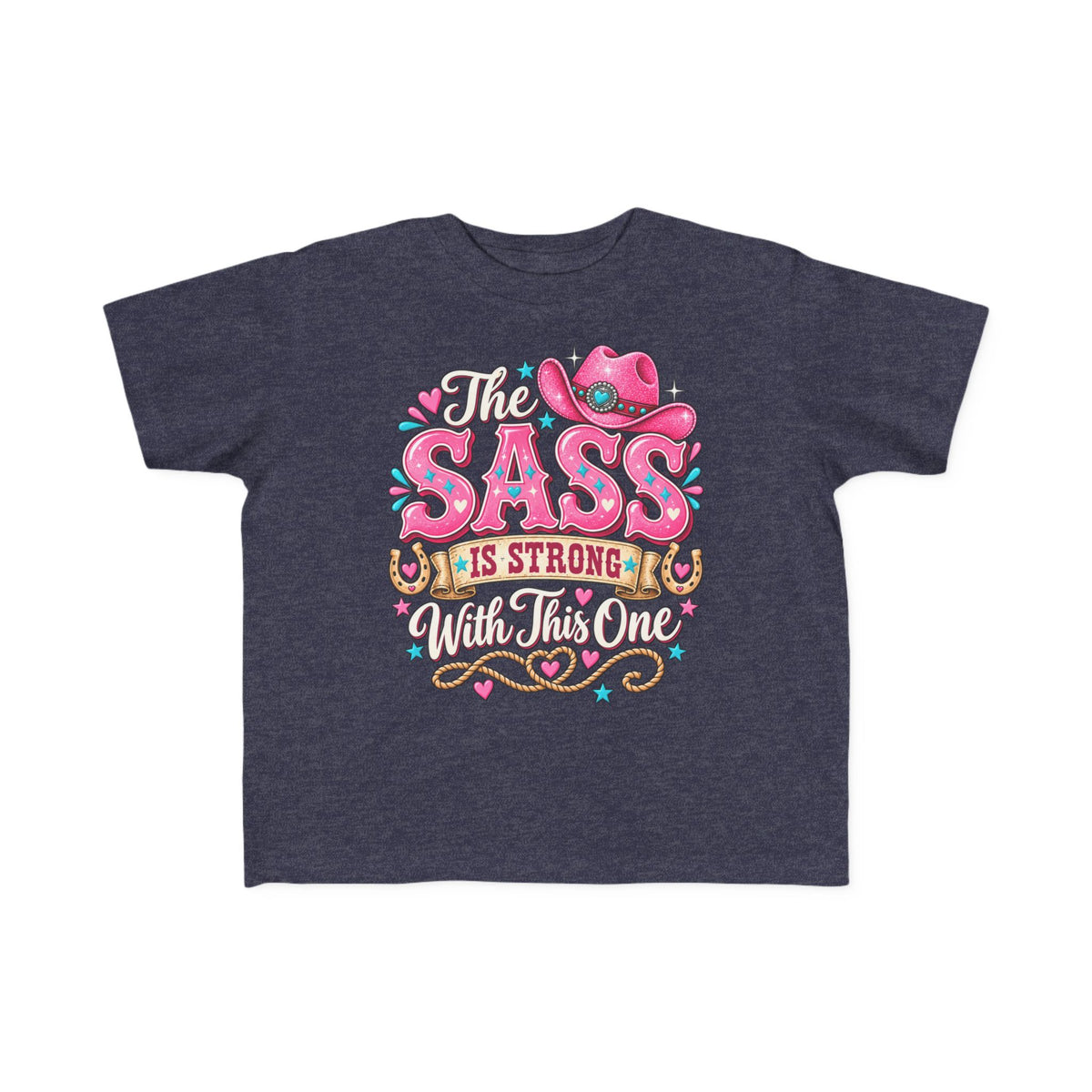 The Sass Is Strong With This One Toddler Tee – Cowgirl Kids Shirt