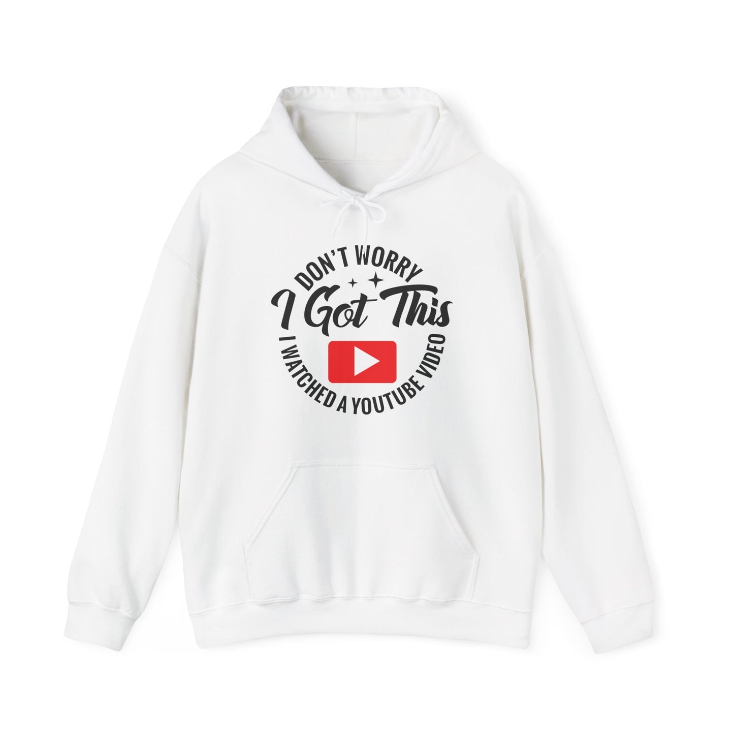"Don’t Worry, I Got This — I Watched a YouTube Video" Hoodie