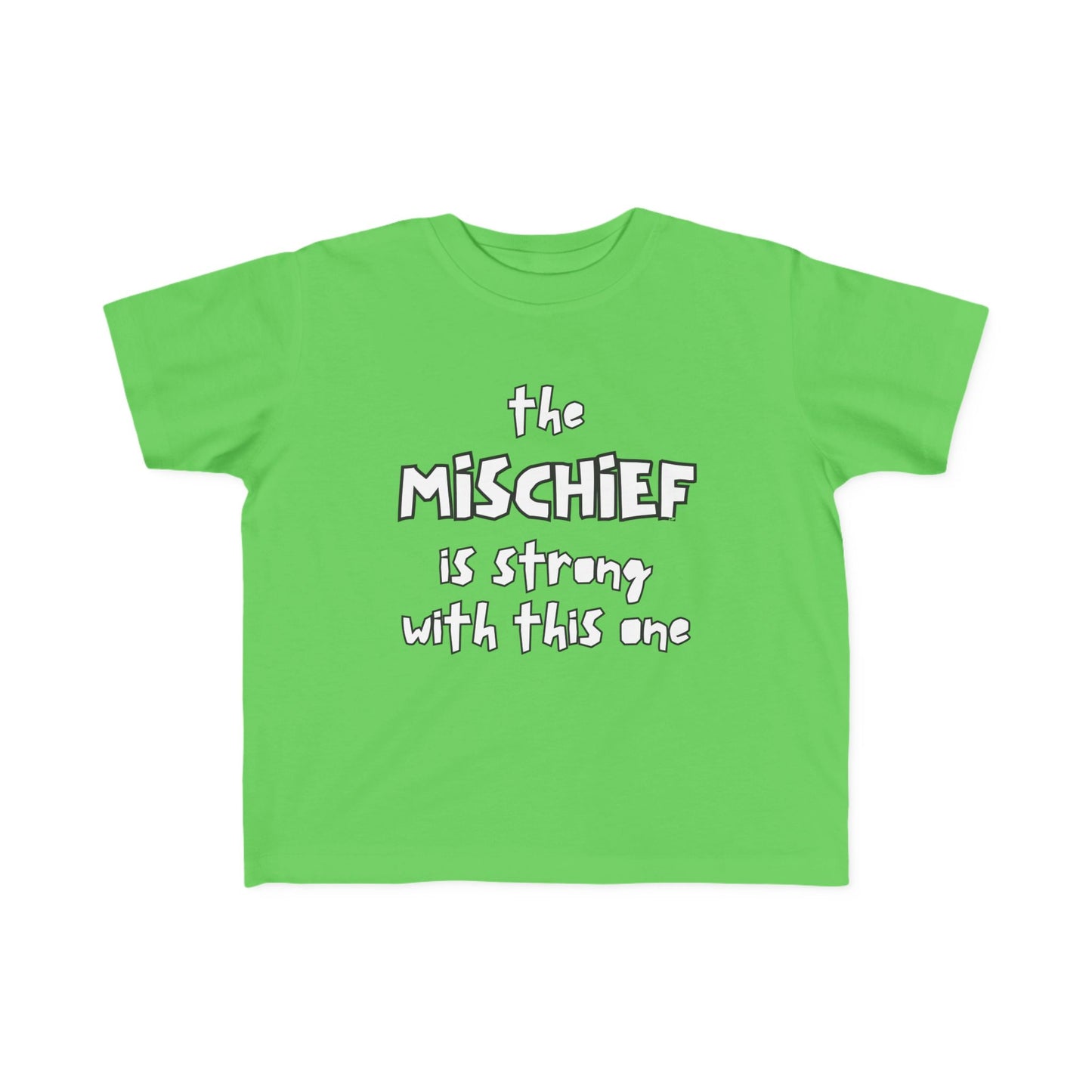 “The Mischief Is Strong With This One” —  Funny Toddler Tee