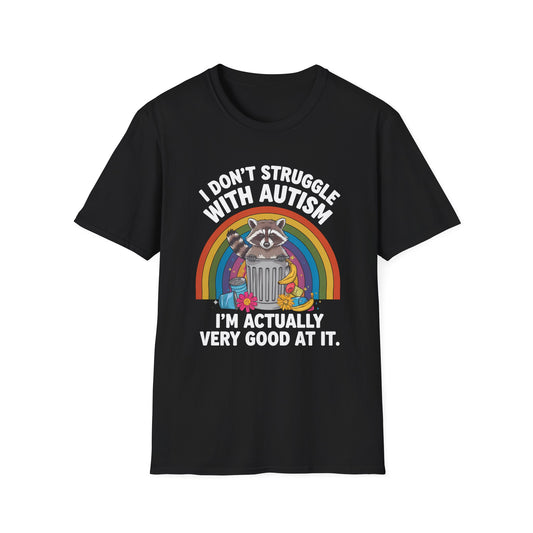 I Don't Struggle with Autism - Unisex Softstyle T-Shirt