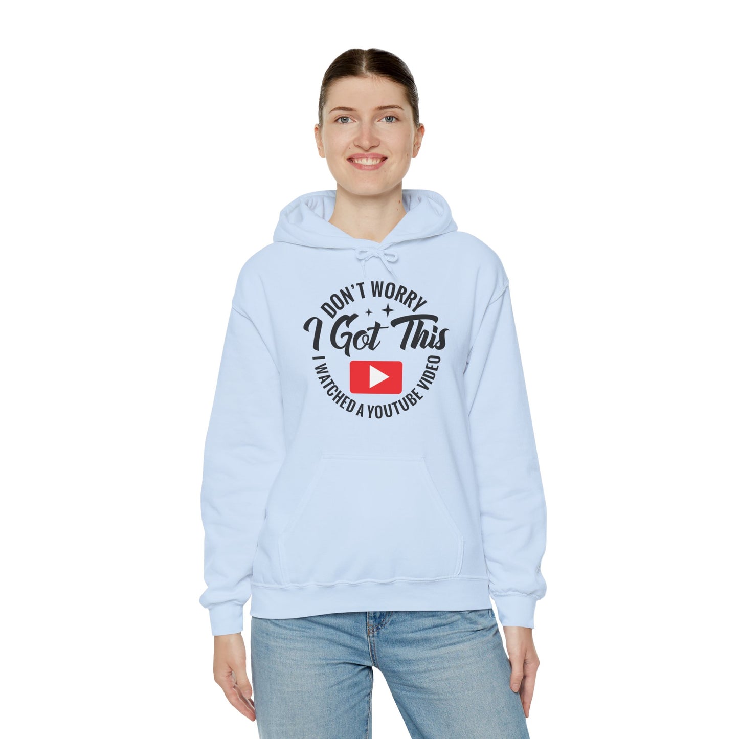 "Don’t Worry, I Got This — I Watched a YouTube Video" Hoodie