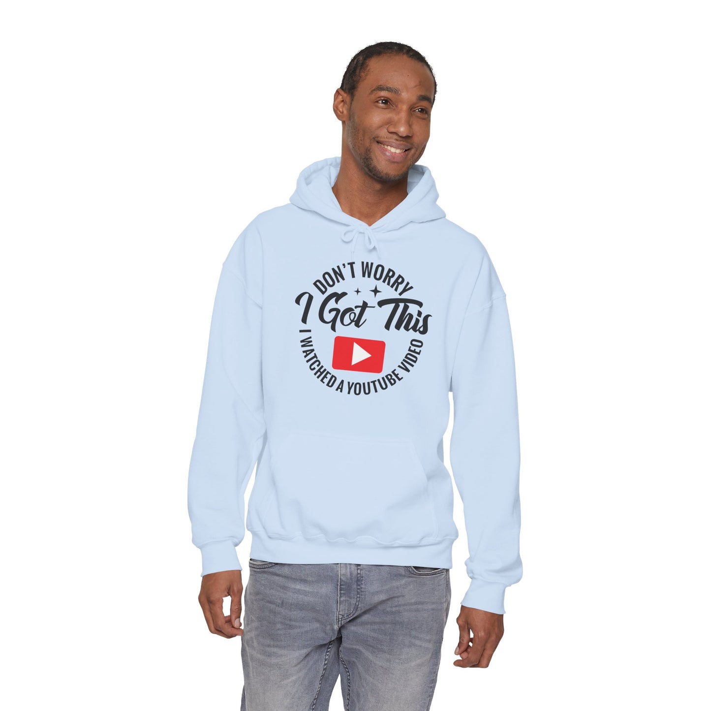 "Don’t Worry, I Got This — I Watched a YouTube Video" Hoodie