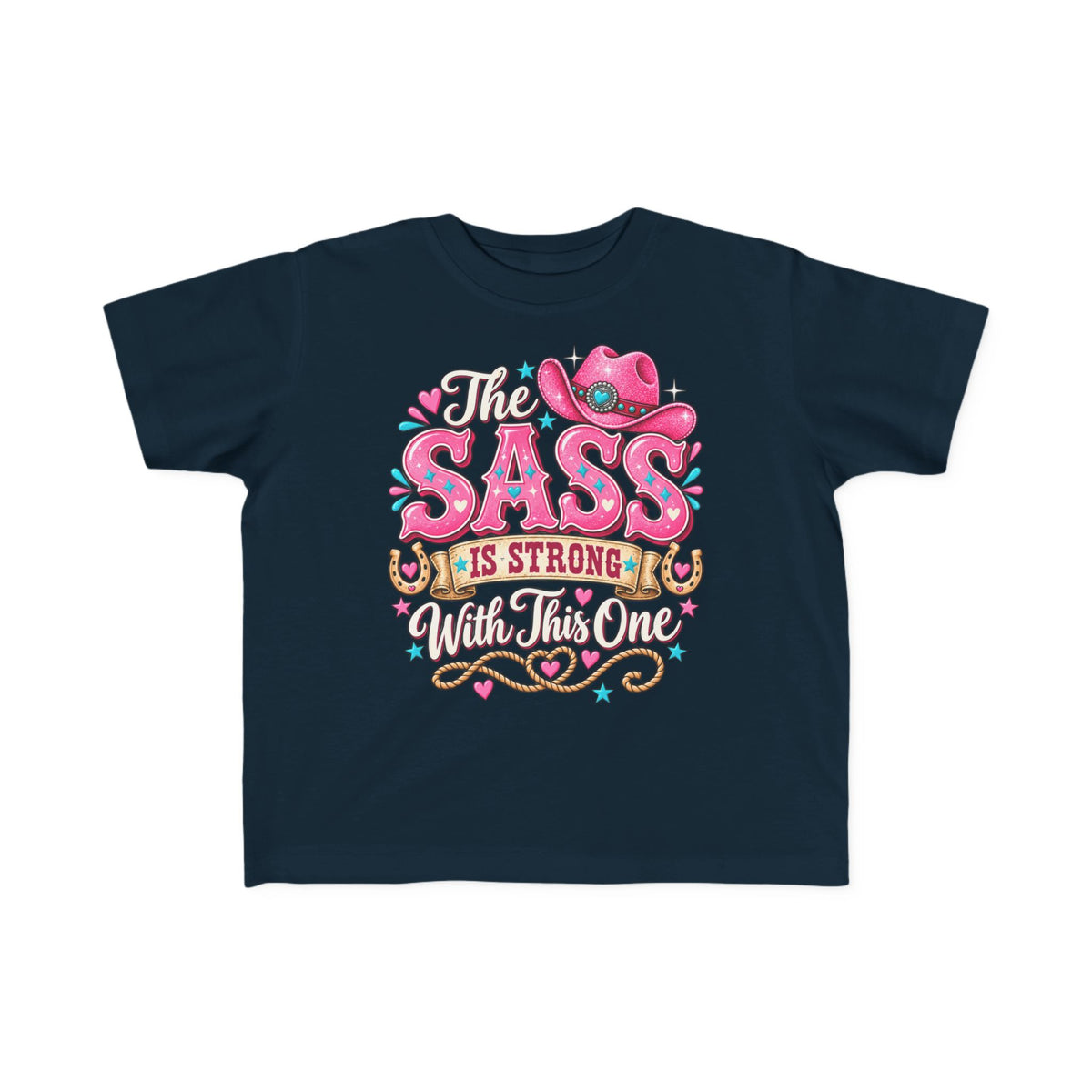 The Sass Is Strong With This One Toddler Tee – Cowgirl Kids Shirt