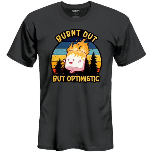 Burnt Out but Optimistic - Tee
